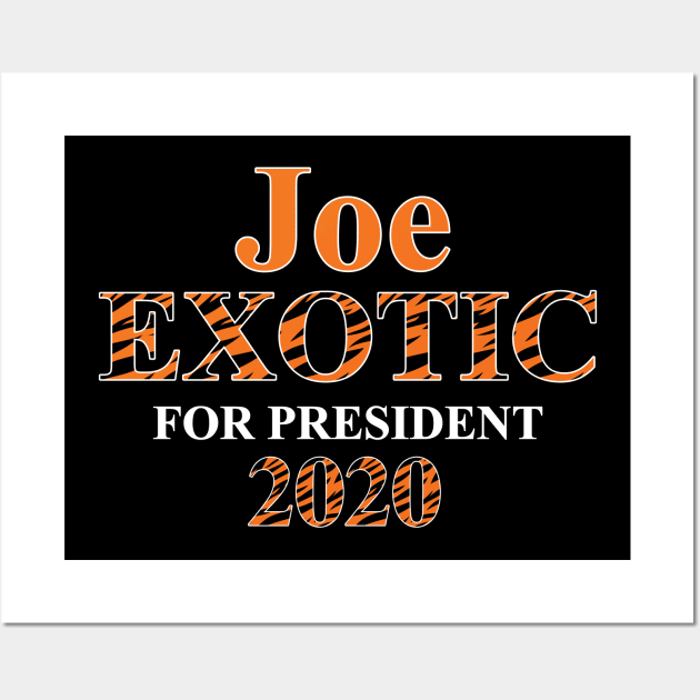 Joe Exotic for President 2020 Wall Art by WMKDesign